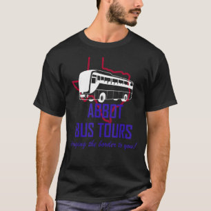 Abbot Bus Tours bringt die Grenze zum Satire T-Shirt