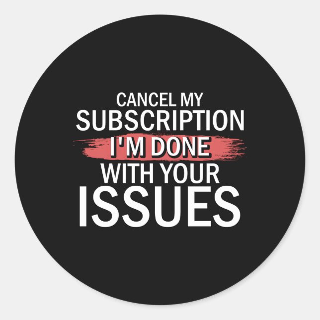 Abbrechen meines Abonnements Ich bin mit Ihren Pro Runder Aufkleber (Vorderseite)