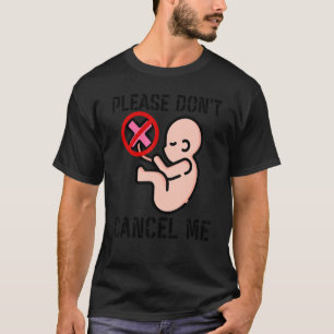 Abbrechen Sie die Anti-Abortion-Bewegung bitte nic T-Shirt