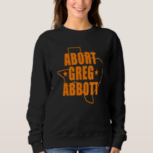 Abbruch Greg Abbott Unterstützt Feminismus Frauenr Sweatshirt