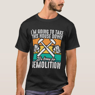 Abbruchunternehmen und Häuserabbruch  T-Shirt