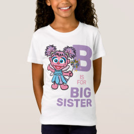 Abby Cadabby | B ist für Big Sister T-Shirt
