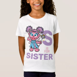 Abby Cadabby | S ist für Sister T-Shirt