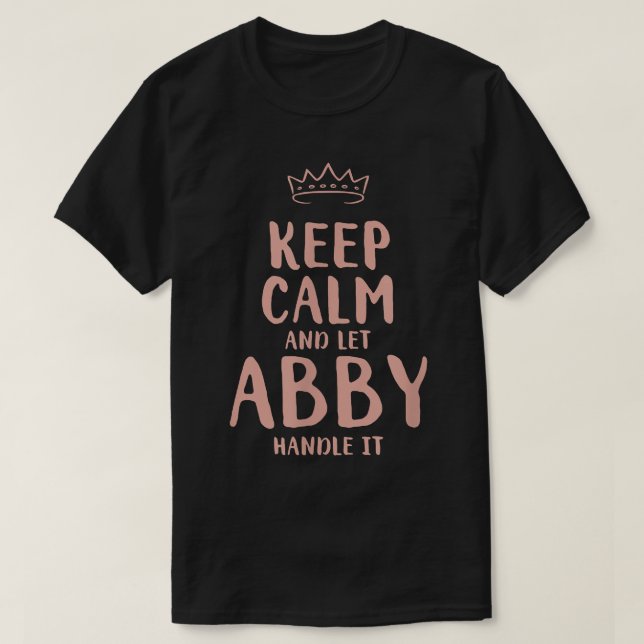 Abby Keep Calm Personalized Name Friends Funny Bud T-Shirt (Design vorne)