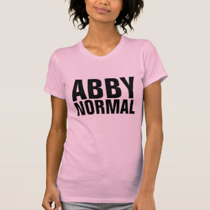 ABBY NORMAL T - SHIRT
