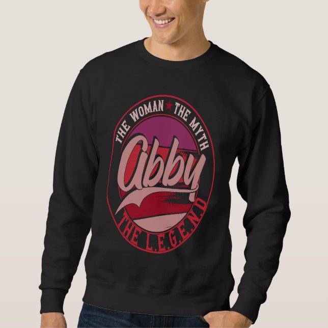 Abby the Lady of Myth the Legend 1 Sweatshirt (Vorderseite)