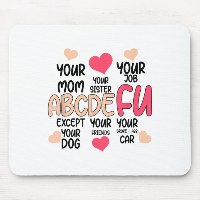 Abcdefu And Your Mom And Your Sister And Your Job  Mousepad (Vorne)