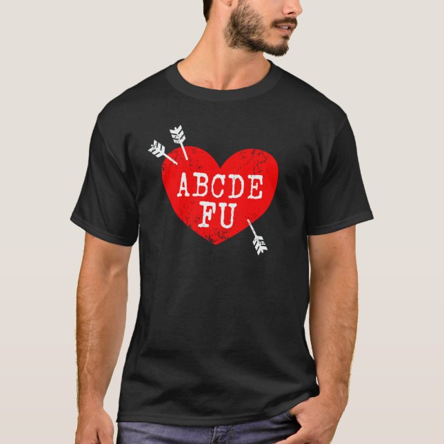 ABCDEFU  Anti Valentine's Day Humor Relationship S T-Shirt (Vorderseite)