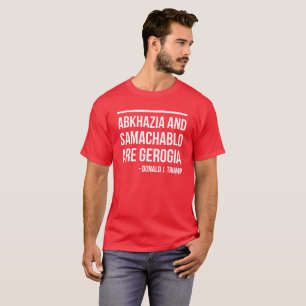 ABCHASIEN UND SAMACHABLO SIND GEORGIA - TRUMPF T-Shirt