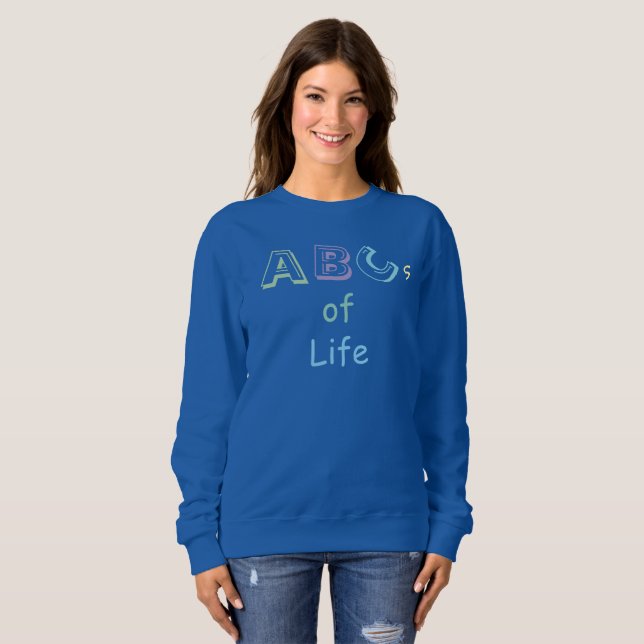 ABCs des Lebens T-Shirt Sweatshirt (Vorne ganz)