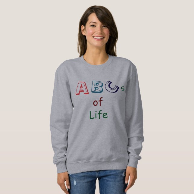 ABCs of Life T-Shirt Sweatshirt (Vorne ganz)