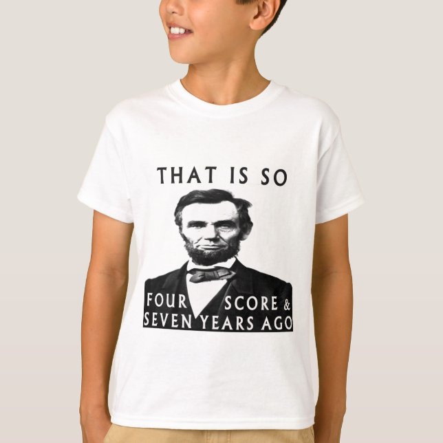 Abe Lincoln, das so vier und sieben Jahre alt ist T-Shirt (Vorderseite)