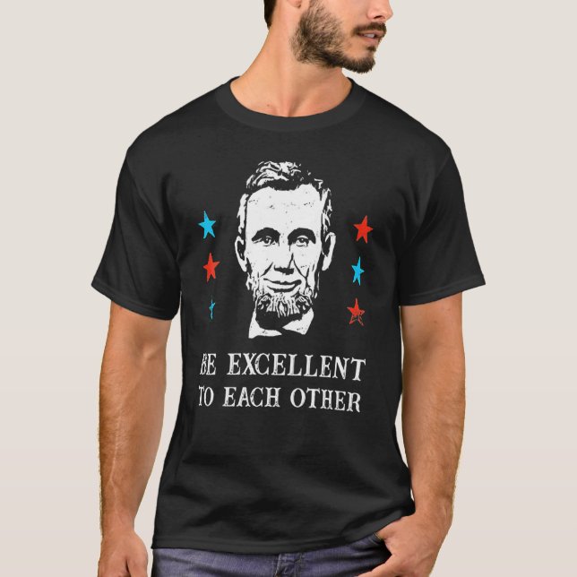Abe Lincoln ist hervorragend zueinander T-Shirt (Vorderseite)