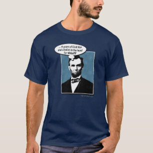 Abe Lincoln… T-Shirt