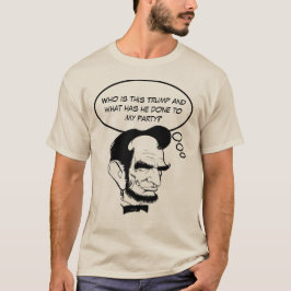 Abe Lincoln wundert sich, was seinem GOP geschah T-Shirt