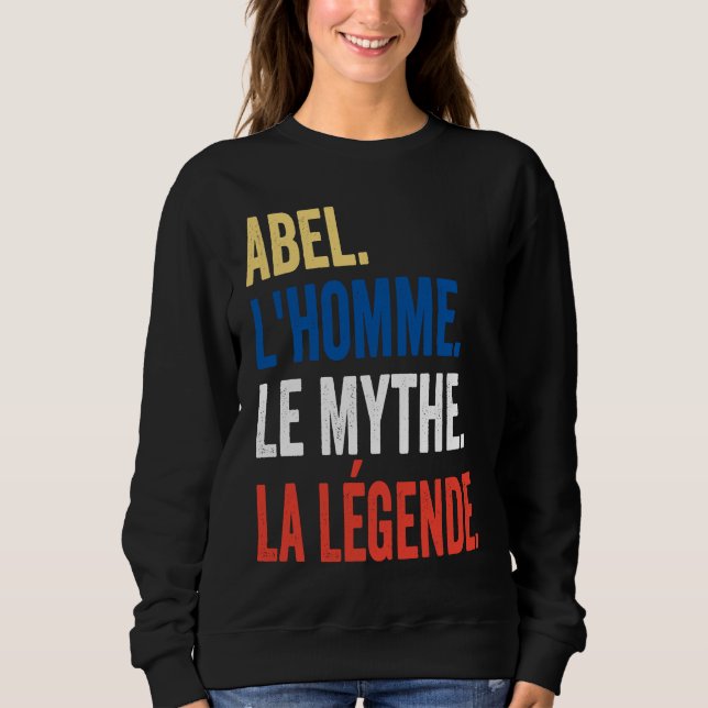 Abel the Man the Myth the Legend  Idea Sweatshirt (Vorderseite)