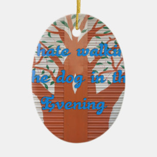 "Abend Dog Walk Dread" - Ich hasse es, den Hund zu Keramikornament