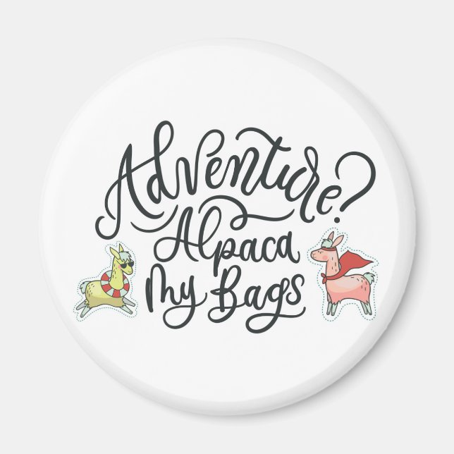 Abenteuer? Alpaca My Bags Magnet (Vorne)