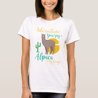 Abenteuer, das Sie sagen? Alpaka meine T-Shirt