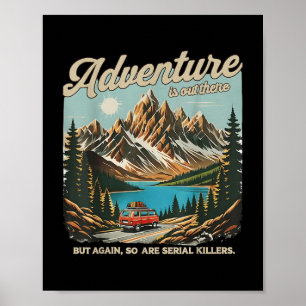 Abenteuer gibt es da draußen, aber auch Serienmörd Poster