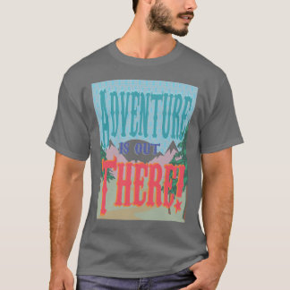 Abenteuer ist dort draussen! Shirt
