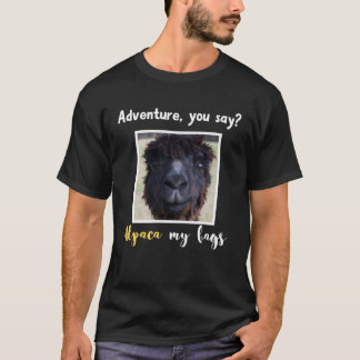 Abenteuer sagen Alpaca My Bags Alpaca Llama T-Shirt