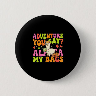 Abenteuer sagst du Alpaka meine Taschen  Button