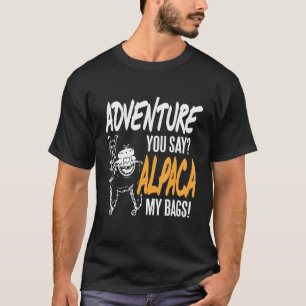 Abenteuer Sie sagen Alpaca meine Flaggen anwesend T-Shirt