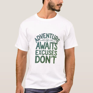 Abenteuer warten Ausreden nicht T-Shirt