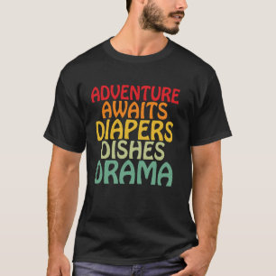 Abenteuer wartet Windeln Geschirr Drama Vater T-Shirt