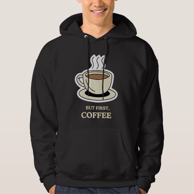 Aber als Erstes Kaffee, der lange Zeit frisch war Hoodie (Vorderseite)
