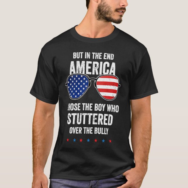 Aber am Ende wählte Amerika den Jungen, der stotte T-Shirt (Vorderseite)