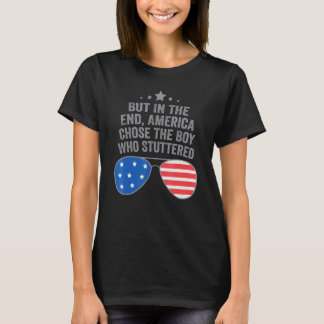 Aber am Ende wählte Amerika den Jungen, der stotte T-Shirt