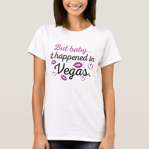 Aber Baby, es ist in Vegas passiert T-Shirt