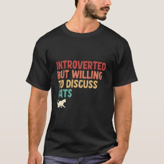 Aber bereit, über Katzen zu diskutieren T-Shirt