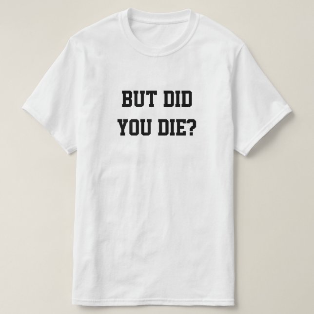 ABER BIST DU GESTORBEN? T-Shirt (Design vorne)