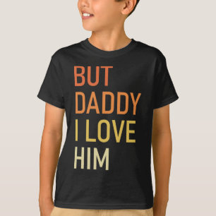 Aber Daddy I Liebe Ihm Funny Vater Geschenk Vater  T-Shirt