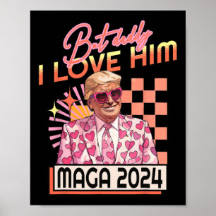 Aber Daddy I Liebe Ihm Mega 2024 Donald Trump Zurü Poster