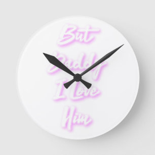 "Aber Daddy I Liebe Ihm"-Spiegelspiegel Runde Wanduhr