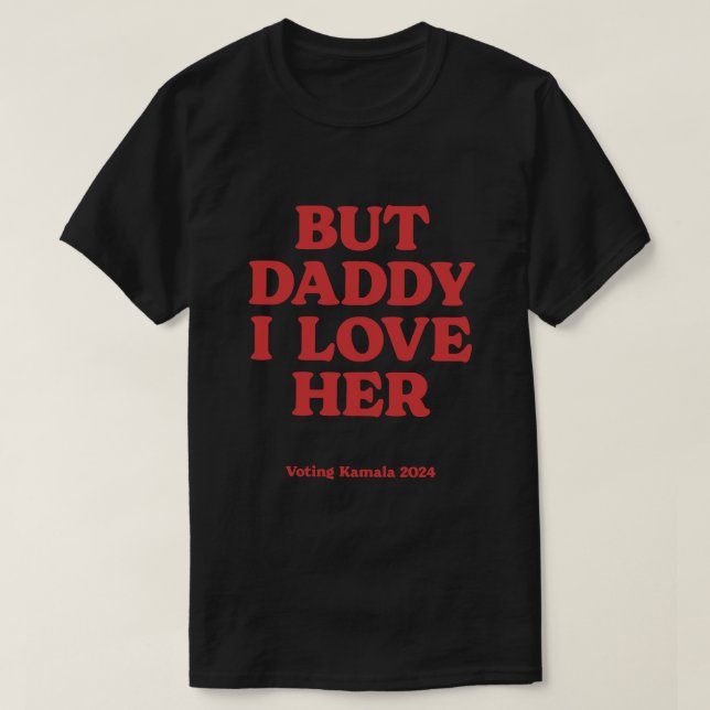 Aber Daddy I Liebe sie T-Shirt (Design vorne)