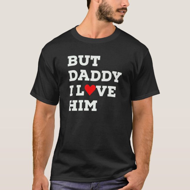 Aber Daddy ich Liebe ihn mit rotem Herzen T-Shirt (Vorderseite)
