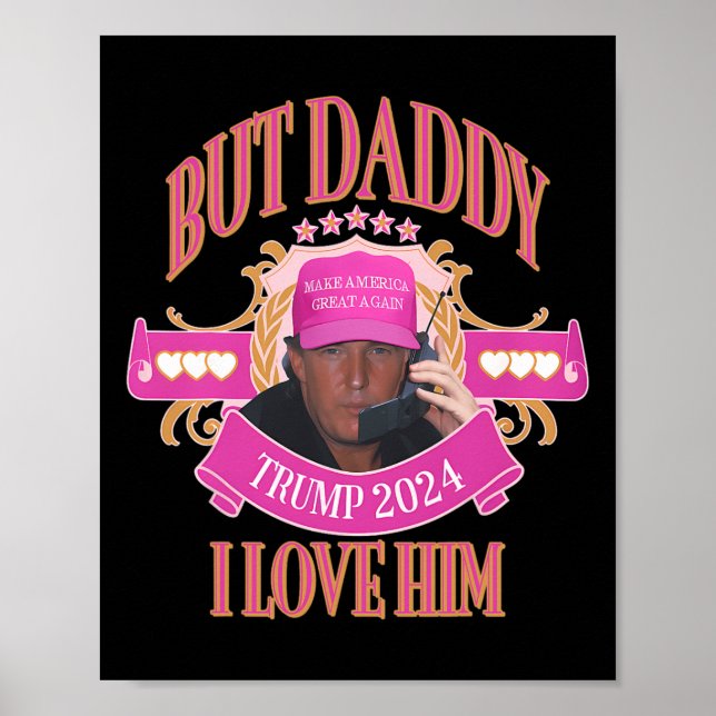 Aber Daddy Trump 2024 I Liebe Ihm Apparel Poster (Vorne)
