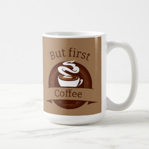 Aber das erste Coffee Fun Coffein Addict Zitat Kaffeetasse