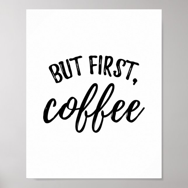 Aber das erste Kaffeepulver drucken Poster (Vorne)