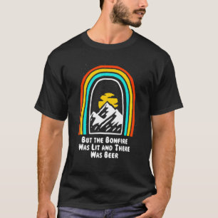 Aber das Feuer war Lit Camping Wandercamper Wander T-Shirt