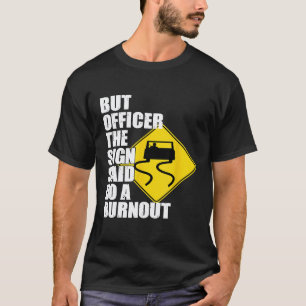 Aber der Beamte das Schild sagte Mechaniker Treibe T-Shirt