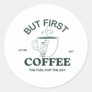 "Aber der erste Coffee Sticker - Coffein-Zitat