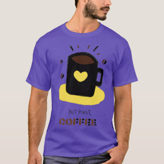 Aber der erste Kaffee 2 T-Shirt