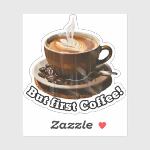 Aber der erste Kaffee! Aufkleber