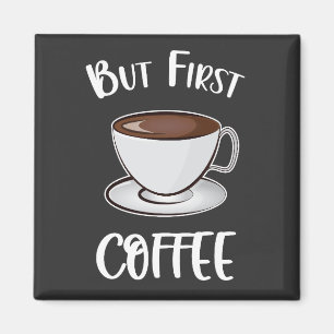 Aber der erste Kaffee - Kaffee Lover Magnet